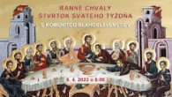 Komunita Blahoslavenstiev / 09_ZELENÝ ŠTVRTOK – RANNÉ CHVÁLY