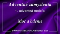 Komunita Blahoslavenstiev / 1. PRVÁ ADVENTNÁ NEDEĽA - MOC A BDENIE