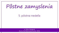Komunita Blahoslavenstiev / 5. PÔSTNA NEDEĽA – PÔSTNE ZAMYSLENIA 2026