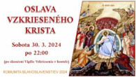 Komunita Blahoslavenstiev / OSLAVA VZKRIESENÉHO KRISTA - prepokladaný začiatok cca 22:00 (Po slávení Vigílie vo farnosti)