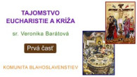 Komunita Blahoslavenstiev / TAJOMSTVO EUCHARISTIE A KRÍŽA 1. ČASŤ