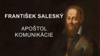 Saleziáni Don Bosca / František Saleský. Apoštol komunikácie