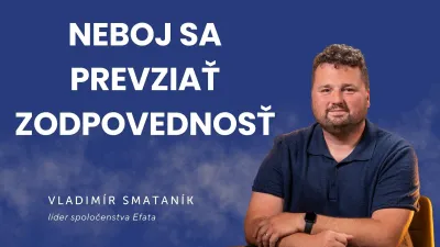 Neboj sa prevziať zodpovednosť | Vladimír Smataník | podcast Slovo+ #52