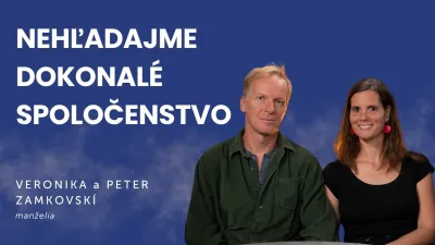 Nehľadajme dokonalé spoločenstvo | Peter a Veronika Zamkovskí | podcast Slovo+ #54