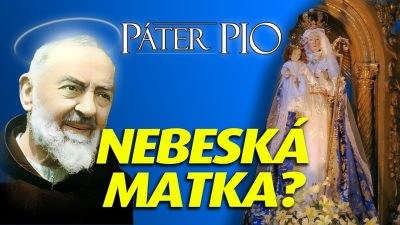 Po stopách Pátra Pia / Páter Pio: Je Panna Mária našou matkou?