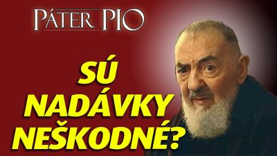 Po stopách Pátra Pia / Sú nádavky naozaj také neškodné?
