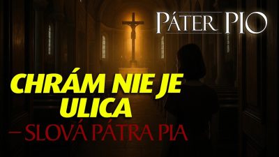 Po stopách Pátra Pia / Ako sa správať v Božom chráme? Radí Páter Pio