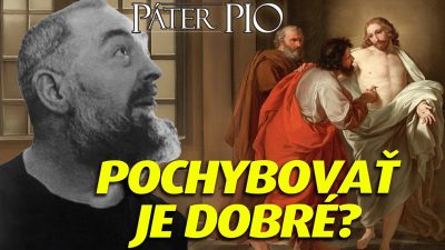 Po stopách Pátra Pia / Pochybnosť, ktorá priniesla Cirkvi istotu