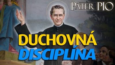 Po stopách Pátra Pia / Skrytá disciplína Dona Bosca