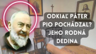 Po stopách Pátra Pia / Odkiaľ Páter Pio pochádzal? Jeho rodná dedina