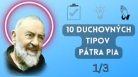 Po stopách Pátra Pia / Páter Pio a jeho 10 duchovných tipov (1/3)