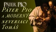 Po stopách Pátra Pia / Páter Pio a moderný neveriaci Tomáš