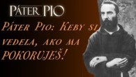 Po stopách Pátra Pia / Páter Pio: Keby si vedela, ako ma pokoruješ!