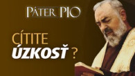 Po stopách Pátra Pia / Páter Pio: úzkosť vám ničí život?