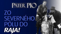 Po stopách Pátra Pia / Páter Pio: Zo severného pólu rovno do raja! – 25 rokov modlitby s Pátrom Piom