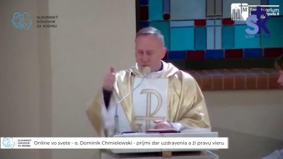 Slovensky dohovor za rodinu / Online vo svete - o. Dominik Chmielewski - príjmi dar uzdravenia a ži pravú vieru