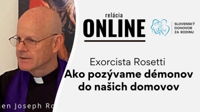 Slovensky dohovor za rodinu / Exorcista Rosetti – ako pozývame démonov do našich domovov.