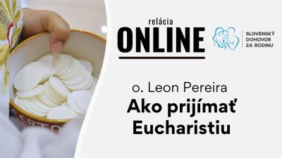 Slovensky dohovor za rodinu / O. Leon Pereira - Ako prijímať Eucharistiu