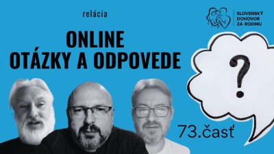 Slovensky dohovor za rodinu / Online špeciál – Otázky a odpovede (73. časť)