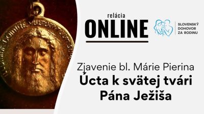 Slovensky dohovor za rodinu / Zjavenie bl. Márie Perina - Úcta k svätej tvári Pána Ježiša