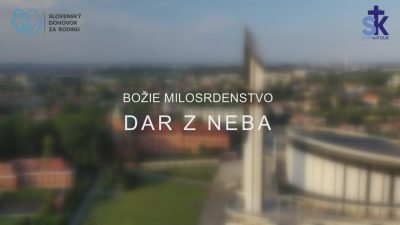 Slovensky dohovor za rodinu / Dar z neba - Dokument o Božom Milosrdenstve
