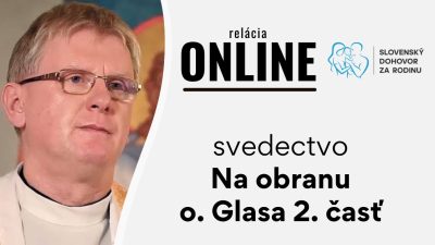 Slovensky dohovor za rodinu / Na obranu o. Glasa -2. časť