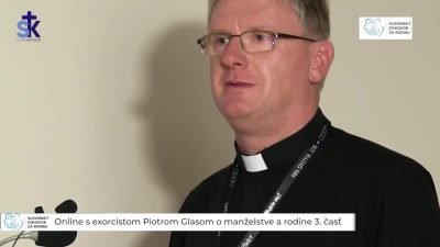 Slovensky dohovor za rodinu / Online s exorcistom Piotrom Glasom o manželstve a rodine 3. časť