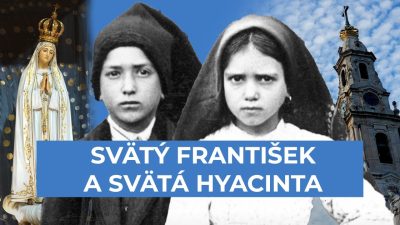 Slovensky dohovor za rodinu / Bojovníci Panny Márie pre dnešné časy – sv. František a Hyacinta