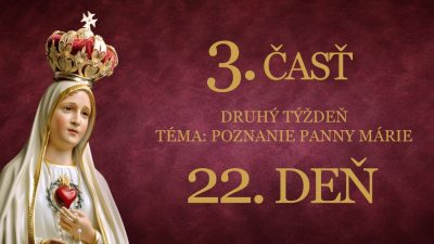 Slovensky dohovor za rodinu / 33. dňová príprava na zasvätenie sa podľa sv. Ľ. M. Grigniona - 22. deň
