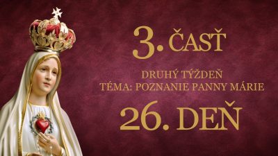 Slovensky dohovor za rodinu / 33. dňová príprava na zasvätenie sa podľa sv. Ľ. M. Grigniona - 26. deň