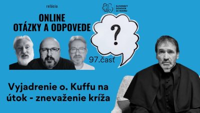Slovensky dohovor za rodinu / Online špeciál – Otázky a odpovede (97. časť) REPRÍZA + Vyjadrenie o. Kuffu na útok