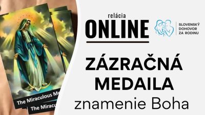 Slovensky dohovor za rodinu / Zázračná medaila - znamenie Boha