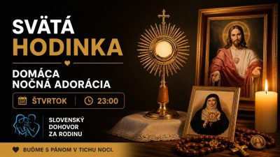Slovensky dohovor za rodinu / Svätá hodinka – domáca nočná adorácia