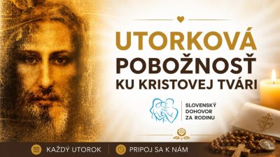 Slovensky dohovor za rodinu / Utorková pobožnosť k Svätej tvári