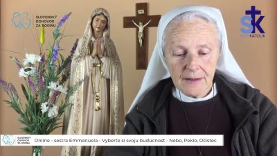 Slovensky dohovor za rodinu / Online - sestra Emmanuela - Vyberte si svoju budúcnosť - Nebo, Peklo, Očistec