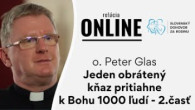 Slovensky dohovor za rodinu / Peter Glas - Jeden obrátený kňaz pritiahne k Bohu tisíce ľudí, 2. časť