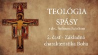 Slovensky dohovor za rodinu / Teológia spásy 2. časť - Základná charakteristika Boha