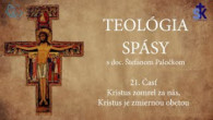 Slovensky dohovor za rodinu / Teológia spásy 21. Časť - Kristus zomrel za nás, Kristus je zmiernou obetou