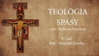 Slovensky dohovor za rodinu / Teológia Spásy 9. Časť - Boh - Stvoriteľ človeka